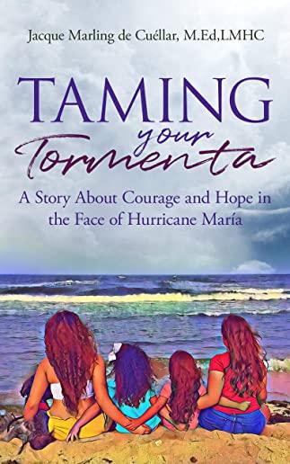 Taming Your Tormenta: A Story About Courage and Hope in the Face of Hurricane Maria