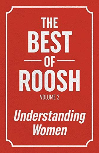 The Best Of Roosh - Volume 2: Understanding Women