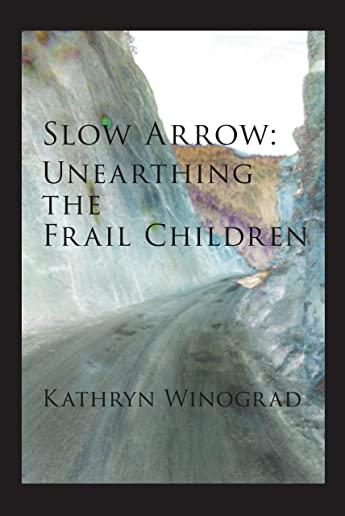 Slow Arrow: Unearthing the Frail Children