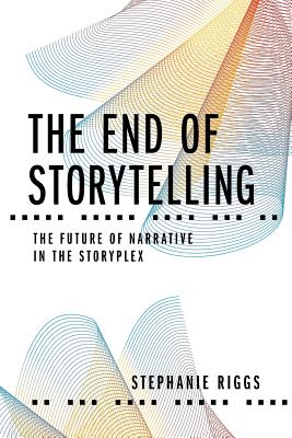 The End of Storytelling: The Future of Narrative in the Storyplex