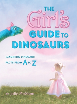 The Girl's Guide to Dinosaurs