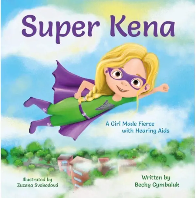Super Kena: A Girl Made Fierce with Hearing Aids