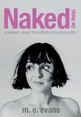 Naked (in Italy): A Memoir About the Pitfalls of La Dolce Vita