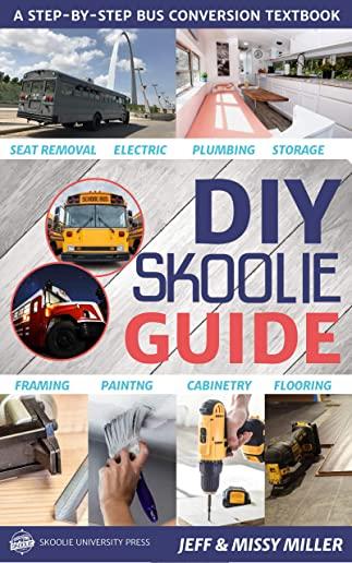 DIY Skoolie Guide: A Step-By-Step Bus Conversion Textbook