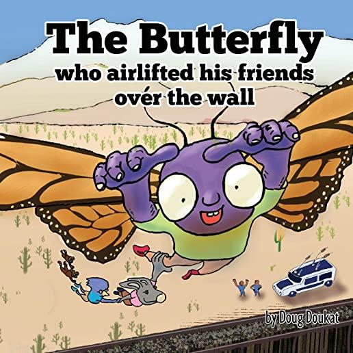 The Butterfly Who Airlifted His Friends Over The Wall