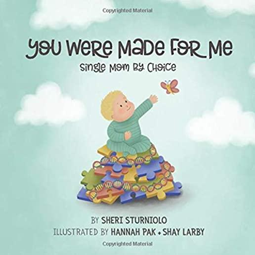 You Were Made For Me: Single Mom By Choice