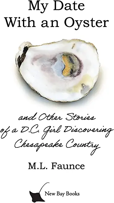 My Date With an Oyster: and Other Stories of a D.C. Girl Discovering Chesapeake Country