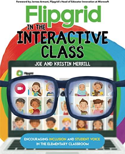 Flipgrid in the InterACTIVE Class: Encouraging Inclusion and Student Voice in the Elementary Classroom