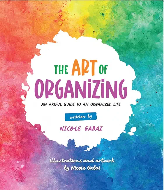 The Art of Organizing: An Artful Guide to an Organized Life
