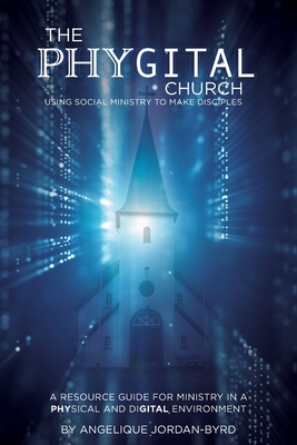 ﻿﻿The Phygital Church: Using Social Ministry to Make Disciples