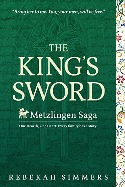 The King's Sword: The First Novel of The Metzlingen Saga
