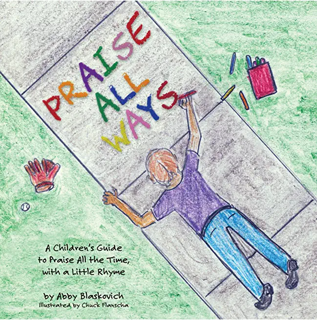 Praise All Ways: A Children's Guide to Praise All the Time, with a Little Rhyme