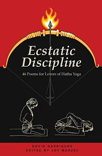 Ecstatic Discipline: 57 Poems for Lovers of Hatha Yoga