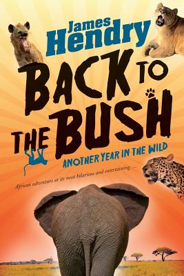 Back to the Bush: Another Year in the Wild