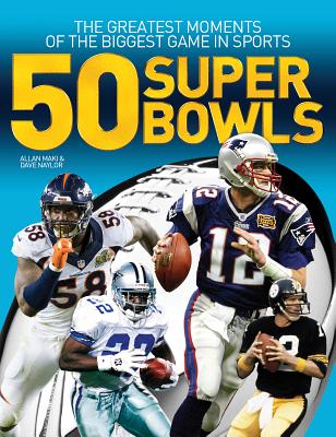 50 Super Bowls: The Greatest Moments of the Biggest Game in Sports
