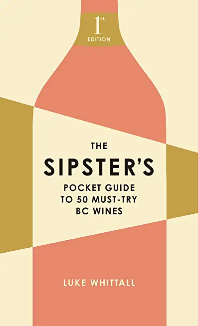 The Sipster's Pocket Guide to 50 Must-Try BC Wines