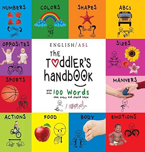 The Toddler's Handbook: (English / American Sign Language - ASL) Numbers, Colors, Shapes, Sizes, Abc's, Manners, and Opposites, with over 100