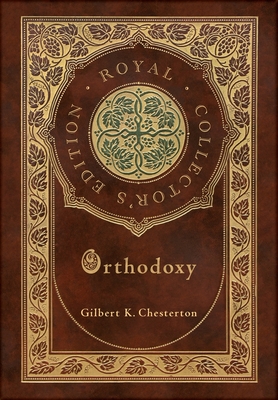 Orthodoxy (Royal Collector's Edition) (Case Laminate Hardcover with Jacket)
