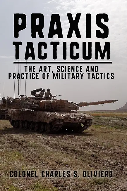 Praxis Tacticum: The Art, Science and Practice of Military Tactics