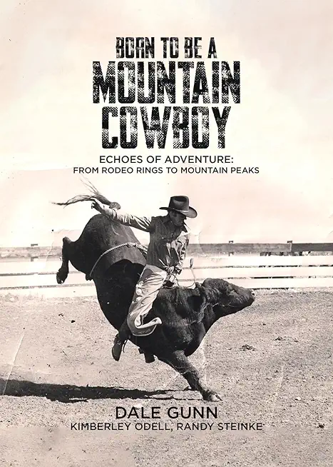 Born to Be a Mountain Cowboy: Echoes of Adventure: From Rodeo Rings to Mountain Peaks