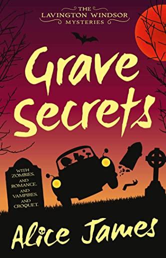 Grave Secrets, Volume 1: The Lavington Windsor Mysteries Book 1