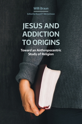 Jesus and Addiction to Origins: Towards an Anthropocentric Study of Religion