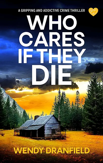 Who Cares if They Die: A totally gripping and jaw-dropping crime thriller