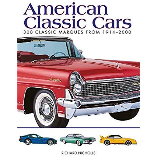 American Classic Cars: 300 Classic Marques from 1914-2000