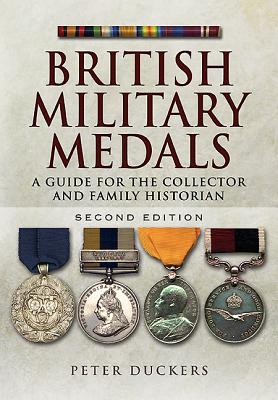 British Military Medals: A Guide for the Collector and Family Historian