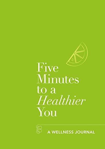 Five Minutes to a Healthier You: A Wellness Journal