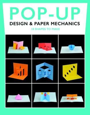 Pop-Up Design & Paper Mechanics: 18 Shapes to Make