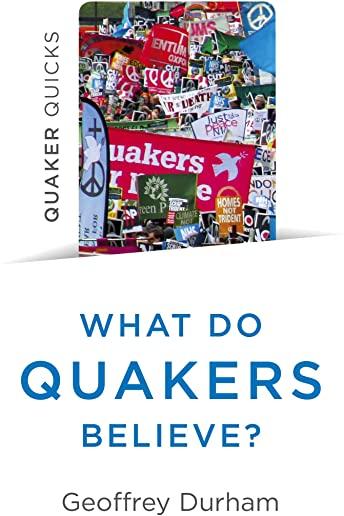 Quaker Quicks - What Do Quakers Believe?: A Religion of Everyday Life