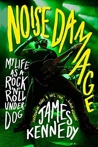 Noise Damage: My Life as a Rock & Roll Underdog