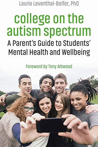 College on the Autism Spectrum: A Parent's Guide to Students' Mental Health and Wellbeing