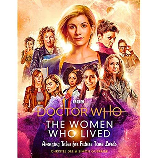 Doctor Who: The Women Who Lived True Tales of: Brilliant Women from Across Time & Space