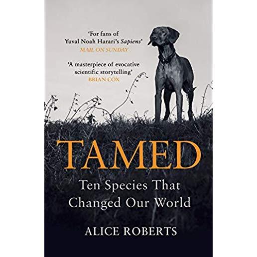 Tamed: Ten Species That Changed Our World