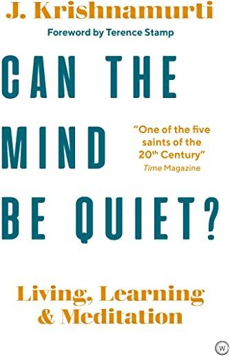 Can the Mind Be Quiet?: Living, Learning and Meditation