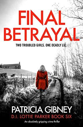 Final Betrayal: An absolutely gripping crime thriller