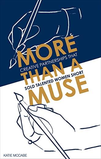 More Than a Muse: Creative Partnerships That Sold Talented Women Short