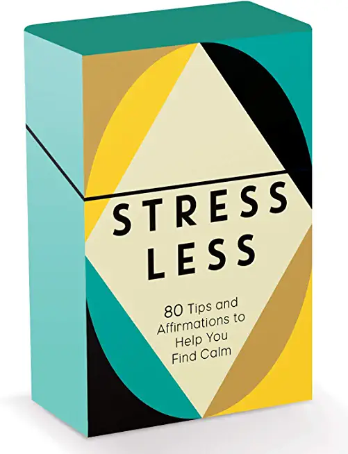 Stress Less: 80 Tips and Affirmations to Help You Find Calm
