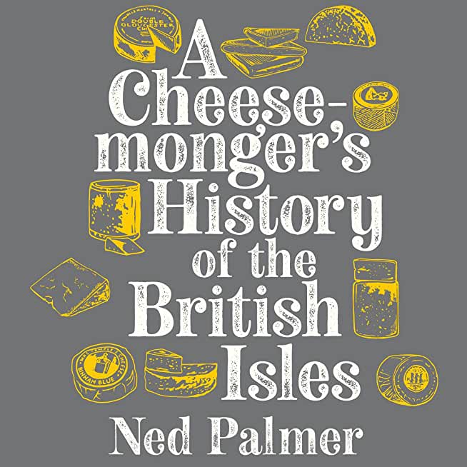 Cheesemonger's History of the British Isles