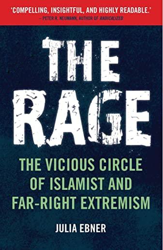 The Rage: The Vicious Circle of Islamist and Far-Right Extremism