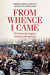 From Whence I Came: The Kennedy Legacy, Ireland and America