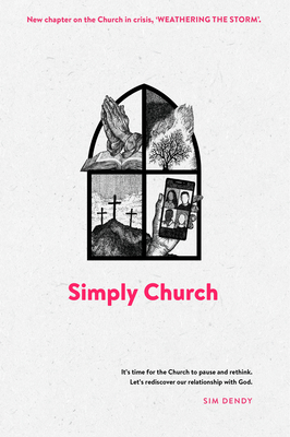 Simply Church (New Edition): It's Time for the Church to Pause and Rethink. Let's Rediscover Our Relationship with God.