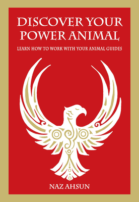 Discover Your Power Animal: Learn How to Work with Your Animal Guide