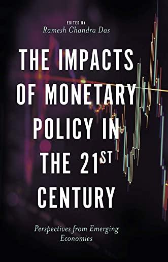 The Impacts of Monetary Policy in the 21st Century: Perspectives from Emerging Economies