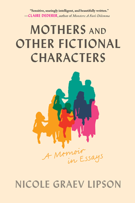 Mothers and Other Fictional Characters: A Memoir in Essays