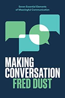 Making Conversation Lib/E: Seven Essential Elements of Meaningful Communication