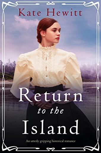 Return to the Island: An utterly gripping historical romance
