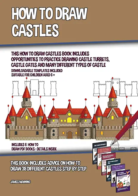 How to Draw Castles (This How to Draw Castles Book Includes Opportunities to Practice Drawing Castle Turrets, Castle Gates and Many Different Types of